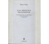 Una difficile transizione. Il cattolicesimo tra unionismo ed ecumenismo (1952-1964)