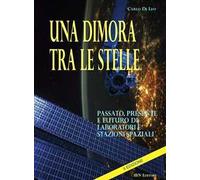 Una dimora tra le stelle. Passato, presente e futuro di laboratori E stazioni spaziali. II Edizione