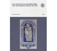 Una dinastia di banchieri ebrei: i Da San Miniato (secoli XIV-XVI)
