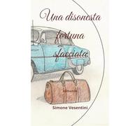 Una disonesta fortuna sfacciata