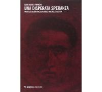 Una disperata speranza. Profilo biografico di Carlo Michelstaedter