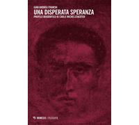 Una disperata speranza. Profilo biografico di Carlo Michelstaedter - Franc...