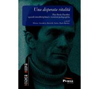 Una disperata vitalità. Pier Paolo Pasolini: sguardi interdisciplinari e t...