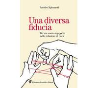Una diversa fiducia. Per un nuovo rapporto nelle relazioni di cura