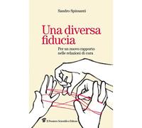Una diversa fiducia. Per un nuovo rapporto nelle relazioni di cura