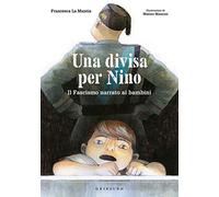 Una divisa per Nino. Il fascismo narrato ai bambini