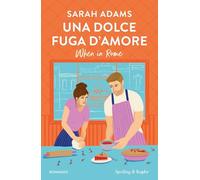 Libri Adams Sarah - Una Dolce Fuga D'amore. When In Rome