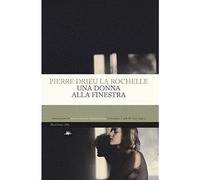 Una donna alla finestra [Paperback] [Feb 15, 2018] Drieu La Rochelle, Pierre and
