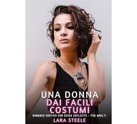 Una Donna dai Facili Costumi: Romanzo Erotico con Sesso Esplicito - per Adulti: 344