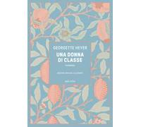 Una donna di classe. Ediz. illustrata [Hardcover] [Nov 15, 2024] Heyer, Georgett