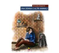 Una donna e altri animali [Paperback] [Feb 21, 2024] Gasperini, Brunella