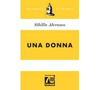 Una donna. Ediz. 70° anniversario