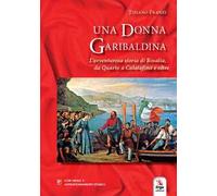 Una donna garibaldina. L'avventurosa storia di Rosalia, da Quarto a Calatafimi e oltre. Con video
