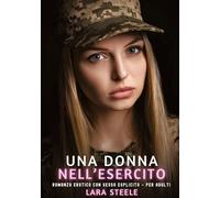 Una Donna nell'Esercito: Romanzo Erotico con Sesso Esplicito - per Adulti: 365