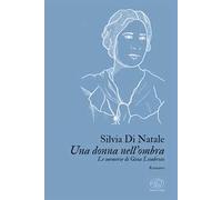 Una donna nell'ombra. Le memorie di Gina Lombroso