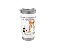 Una donna non può sopravvivere con il vino da sola Ha anche bisogno di un Corgi Bicchiere termico in acciaio inox doppia parete