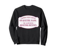 Una Donna Non può sopravvivere Solo con la trapuntatura | Funny Quilter Group Felpa