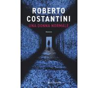 Una donna normale - Costantini Roberto