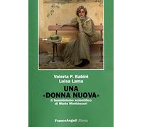 Una donna nuova. Il femminismo scientifico di Maria Montessori