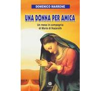 Una donna per amica. Un mese in compagnia di Maria di Nazareth