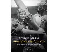 Una donna può tutto. 1941: volano le Streghe della notte