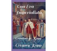 Una Era Imperialista: Crónicas de Kopp: 12