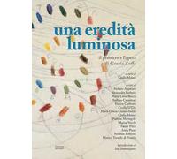Una eredità luminosa. Il pensiero e l’opera di Grazia Zuffa