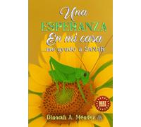 UNA ESPERANZA EN MI CASA: ...ME AYUDÓ A SANAR