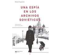 UNA ESPÍA EN LOS ARCHIVOS SOVIÉTICOS: MEMORIAS DE LA GUERRA FRÍA EN RUSIA