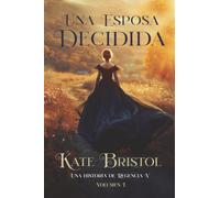 Una esposa decidida: Una historia de Regencia V - Volumen 1