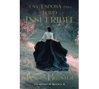 Una esposa para Lord Insufrible: Una historia de Regencia II