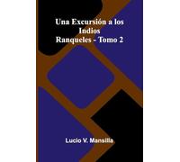 Una excursión a los indios ranqueles - Tomo 2