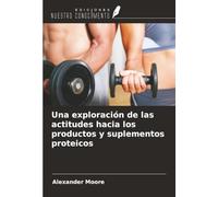Una exploración de las actitudes hacia los productos y suplementos proteicos