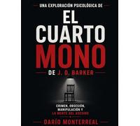 Una exploración psicológica de El Cuarto Mono de J. D. Barker: crimen, obsesión, manipulación y la mente del asesino