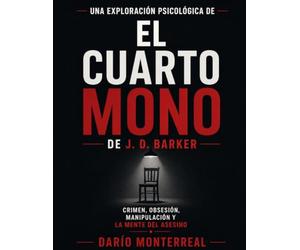 Una exploración psicológica de El Cuarto Mono de J. D. Barker: crimen, obsesión, manipulación y la mente del asesino