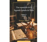 UNA EXPOSICIÓN DE LA SEGUNDA EPISTOLA DE PEDRO. TOMO 2 1:9-21