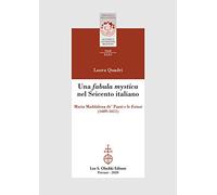 Una «fabula mystica» nel Seicento italiano. Maria Maddalena de' Pazzi e le «Estasi» (1609-1611)