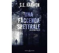 Una faccenda spettrale. The spectral files. Vol. 3