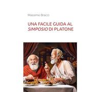 UNA FACILE GUIDA AL SIMPOSIO DI PLATONE: 3