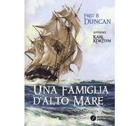 Una famiglia d'alto mare. Vita a bordo degli ultimi velieri