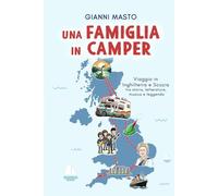 Una famiglia in camper: Viaggio in Inghilterra e Scozia tra storia, letteratura, musica e leggenda