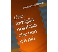 Una famiglia nell'Italia che non c'è più