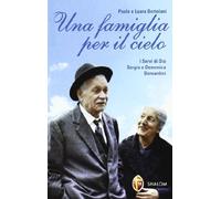 Una famiglia per il cielo. I servi di Dio Sergio e Domenica Bernardini