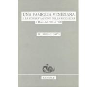 Una famiglia veneziana e la conservazione della ricchezza. I Donà dal '500 al '900