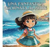 Una fantastica giornata al mare