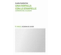 Una farfalla con le stampelle. Correre nel silenzio