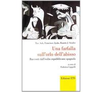 Una farfalla sull'orlo dell'abisso. Racconti dell'esilio repubblicano spag...