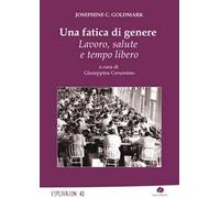 Una fatica di genere. Lavoro, salute e tempo libero