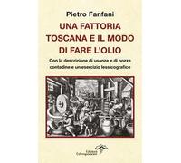 Una fattoria toscana e il modo di fare l'olio
