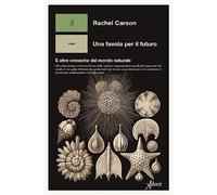 Una favola per il futuro. E altre cronache dal mondo naturale